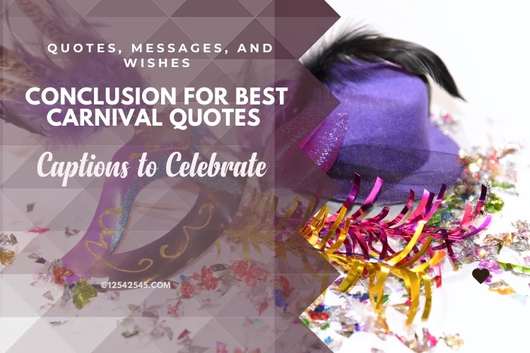 Conclusion for Best Carnival Quotes & Captions to Celebrate