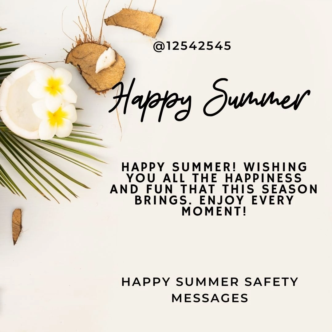 Happy summer! Wishing you all the happiness and fun that this season brings. Enjoy every moment!