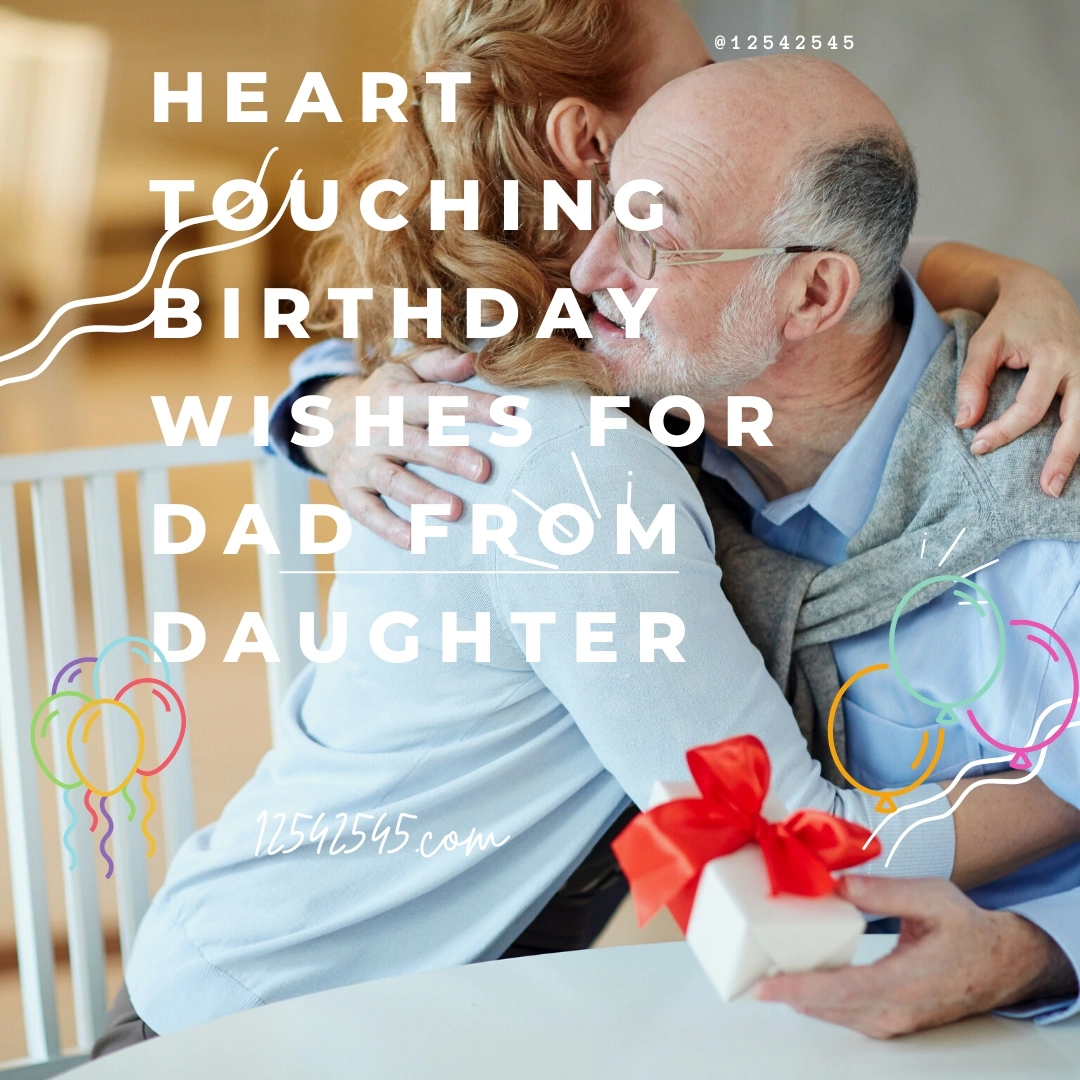 50+ Best Birthday Wishes for Dad from Daughter