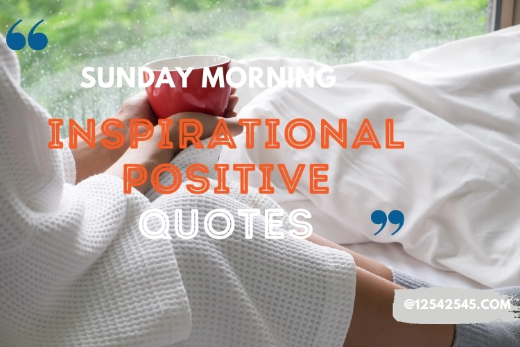 Sunday Morning Inspirational Positive Quotes