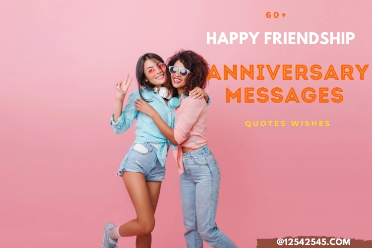 60+ Happy Friendship Anniversary Messages Quotes Wishes