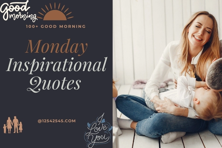 100+ Good Morning Monday Inspirational Quotes