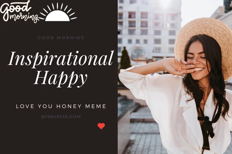 Inspirational Happy Good Morning Love You Honey Meme