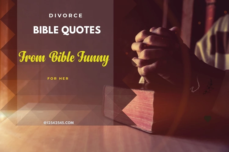 Divorce Bible Quotes for Her From Bible Funny