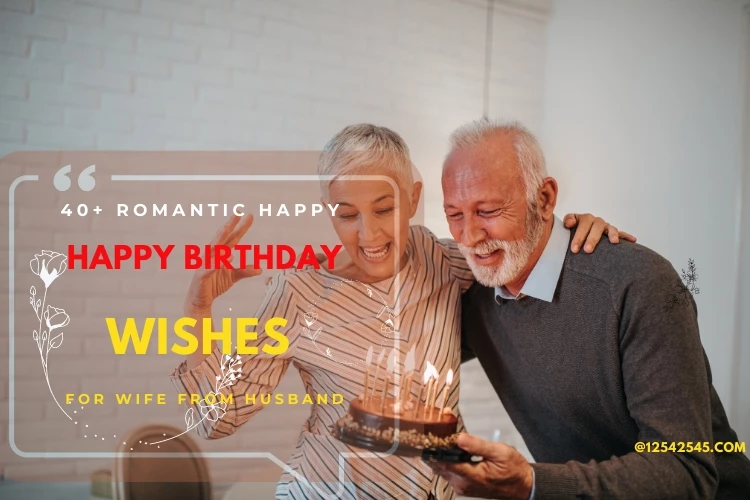 40+ Romantic Happy Birthday Wishes for Wife from Husband