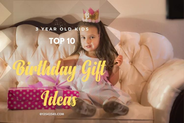 Top 10 Birthday Gift Ideas for 3 Year Old Kids in 2022