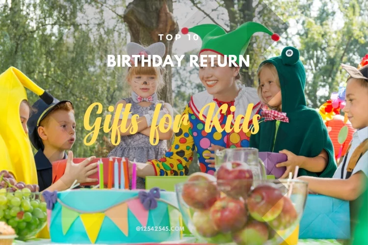 Top 10 Birthday Return Gifts for Kids in 2022