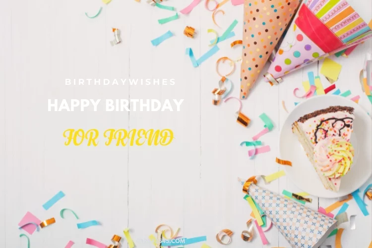 Simple Birthday Wishes for Friend by Text, Email or Verbal