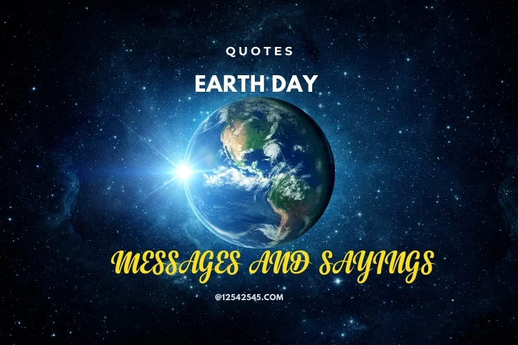 Earth Day Quotes, Messages and Sayings 2022