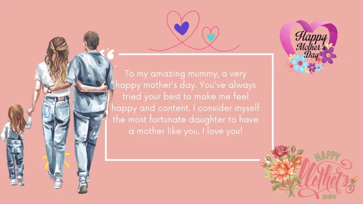 To my amazing mummy, a very happy mother's day. You've always tried your best to make me feel happy and content. I consider myself the most fortunate daughter to have a mother like you. I love you!