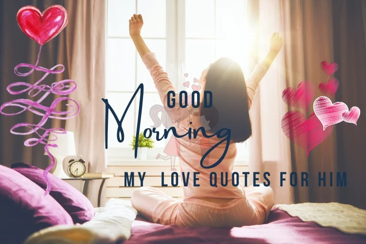 Good Morning My Love Quotes for Him
