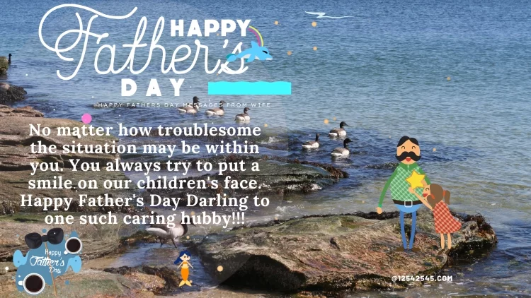 No matter how troublesome the situation may be within you. You always try to put a smile on our children's face. Happy Father's Day Darling to one such caring hubby!!!