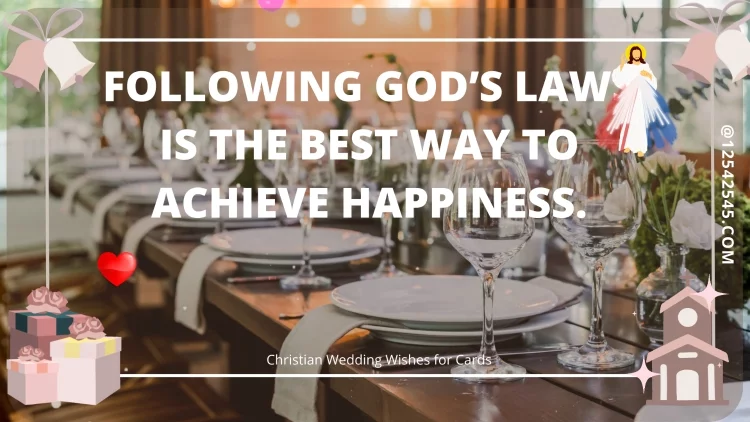 Following God's laws is the best way to achieve happiness.