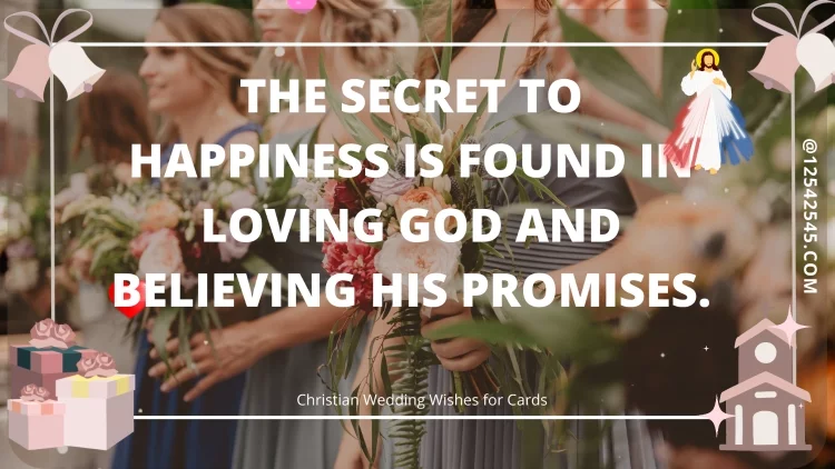 The secret to happiness is found in loving God and believing His promises.