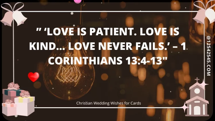 " 'Love is patient. Love is kind… Love never fails.' - 1 Corinthians 13:4-13″