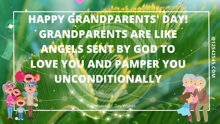Happy Grandparents' Day! Grandparents are like angels sent by God to love you and pamper you unconditionally