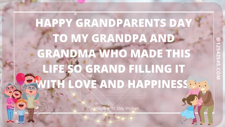Happy Grandparents Day to my grandpa and grandma who made this life so grand filling it with love and happiness.