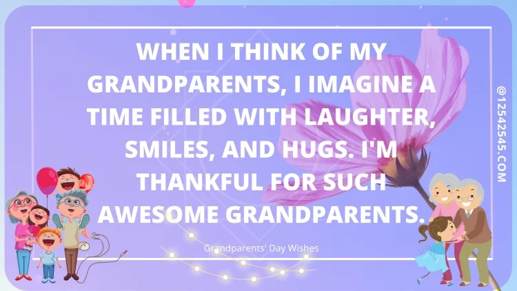 When I think of my grandparents, I imagine a time filled with laughter, smiles, and hugs. I'm thankful for such awesome grandparents.