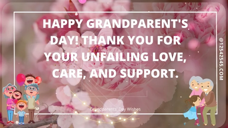 Happy Grandparent's Day! Thank you for your unfailing love, care, and support.