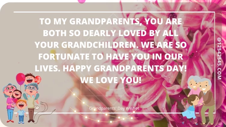 To my grandparents, you are both so dearly loved by all your grandchildren. We are so fortunate to have you in our lives. Happy Grandparents Day! We love you!