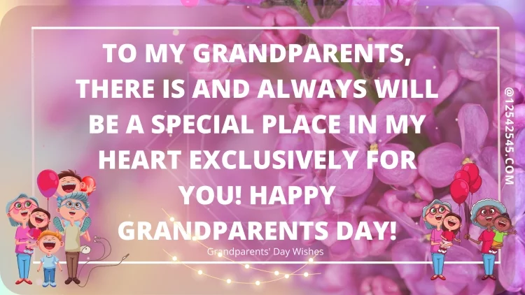 To my grandparents, there is and always will be a special place in my heart exclusively for you! Happy Grandparents Day!