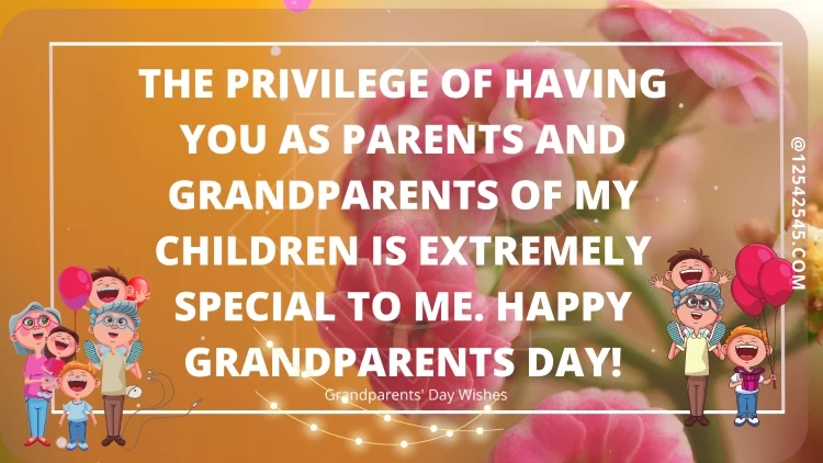 The privilege of having you as parents and grandparents of my children is extremely special to me. Happy Grandparents Day!