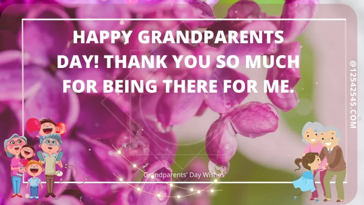 Happy Grandparents Day! Thank you so much for being there for me.