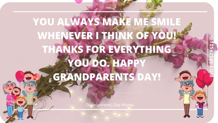 You always make me smile whenever I think of you! Thanks for everything you do. Happy Grandparents Day!