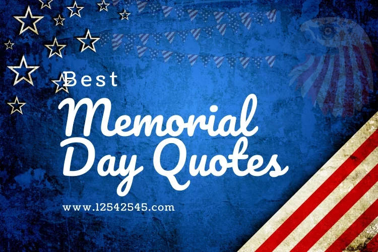 Memorial Day is a time to honor those who have died in military service. It can also be a time to reflect on the meaning of Memorial Day and what it means to us. These quotes about Memorial Day can help us do just that. They remind us of the importance of this holiday and why we should continue to celebrate it each year.