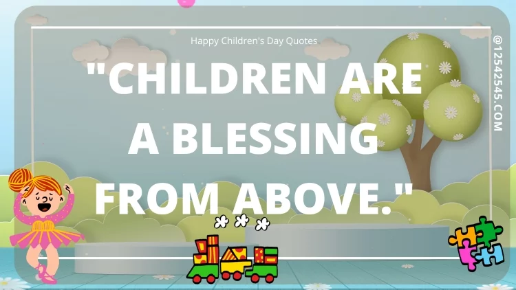 "Children are a blessing from above."