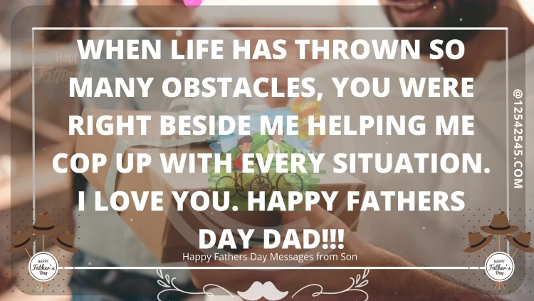 When life has thrown so many obstacles, You were right beside me helping me cop up with every situation. I Love You. Happy Fathers Day Dad!!!