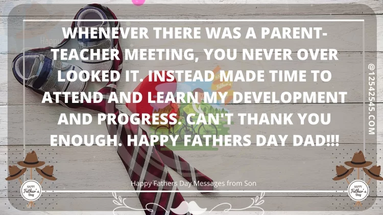 Whenever there was a Parent-Teacher Meeting, You never over looked it. Instead made time to attend and learn my development and progress. Can't thank you enough. Happy Fathers Day Dad!!!