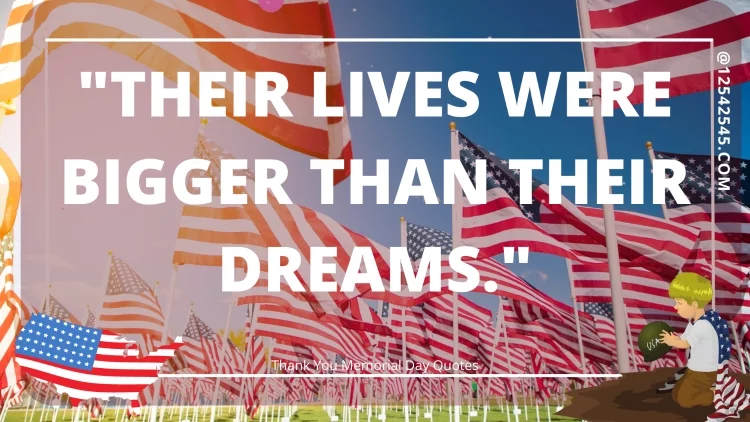 "Their lives were bigger than their dreams."