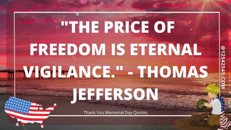 "The price of freedom is eternal vigilance." - Thomas Jefferson