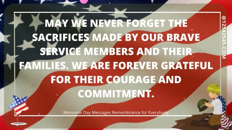 May we never forget the sacrifices made by our brave service members and their families. We are forever grateful for their courage and commitment.