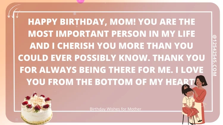 Happy birthday, Mom! You are the most important person in my life and I cherish you more than you could ever possibly know. Thank you for always being there for me. I love you from the bottom of my heart!