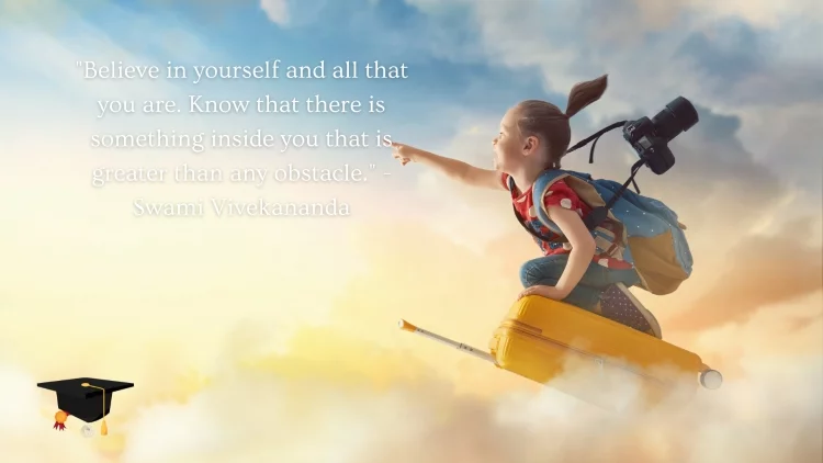 "Believe in yourself and all that you are. Know that there is something inside you that is greater than any obstacle." -Swami Vivekananda