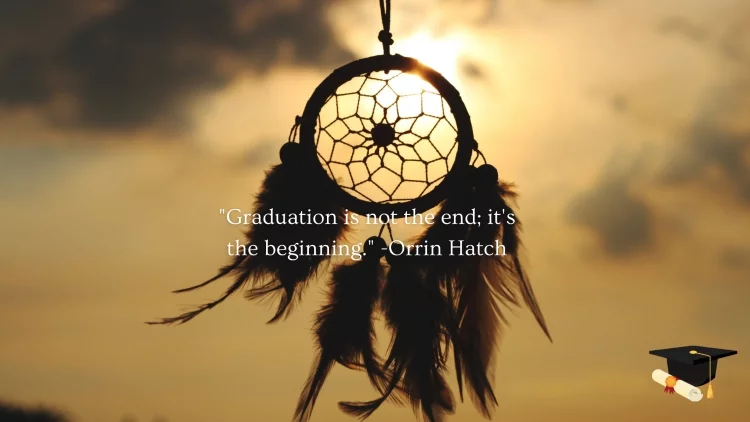 "Graduation is not the end; it's the beginning." -Orrin Hatch