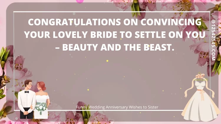 Congratulations on convincing your lovely bride to settle on you - Beauty and the Beast.