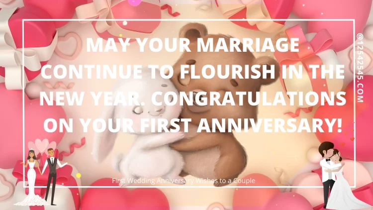 May your marriage continue to flourish in the new year. Congratulations on your first anniversary!