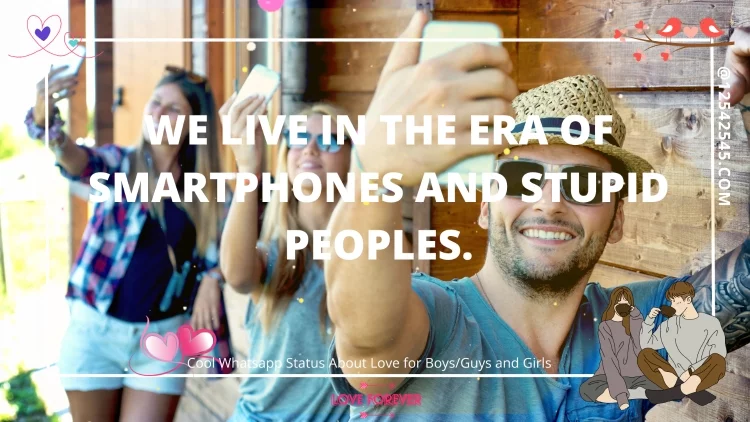 We live in the era of smartphones and stupid peoples.