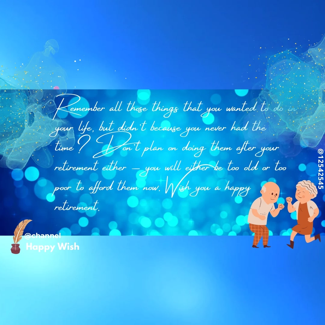 Remember all those things that you wanted to do in your life, but didn't because you never had the time? Don't plan on doing them after your retirement either - you will either be too old or too poor to afford them now. Wish you a happy retirement.