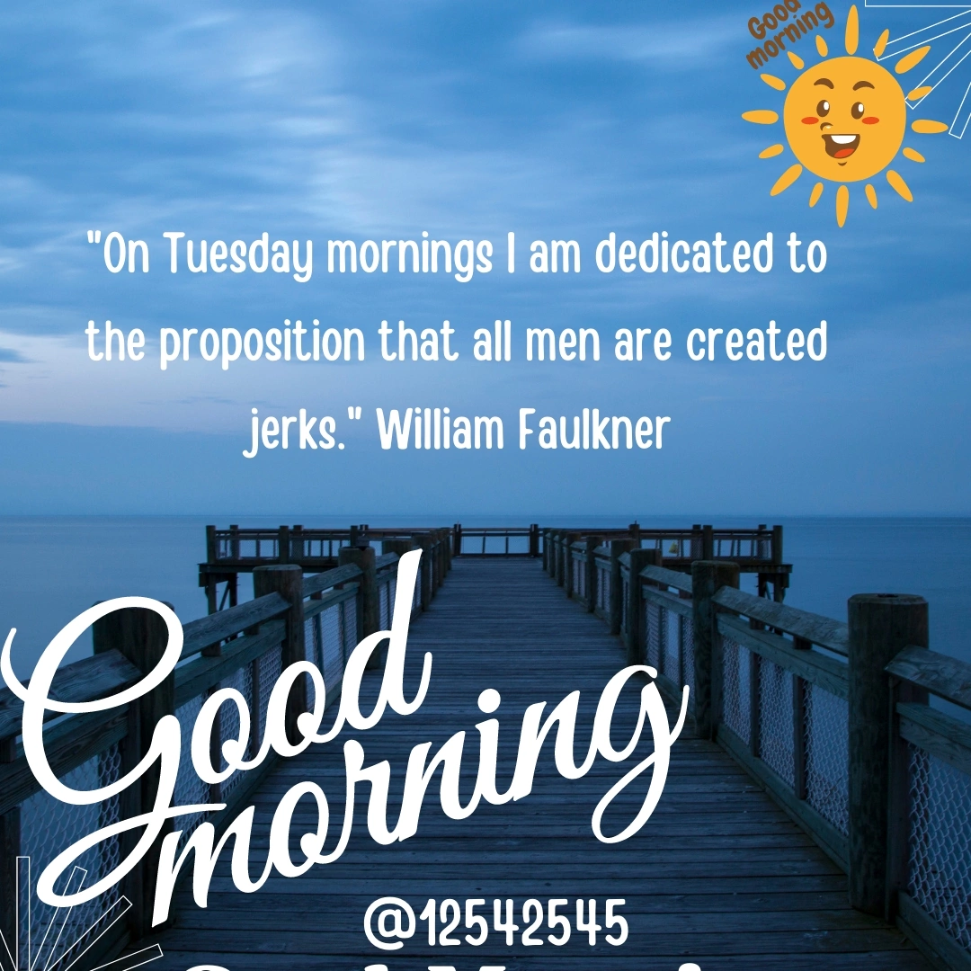 "On Tuesday mornings I am dedicated to the proposition that all men are created jerks." - William Faulkner