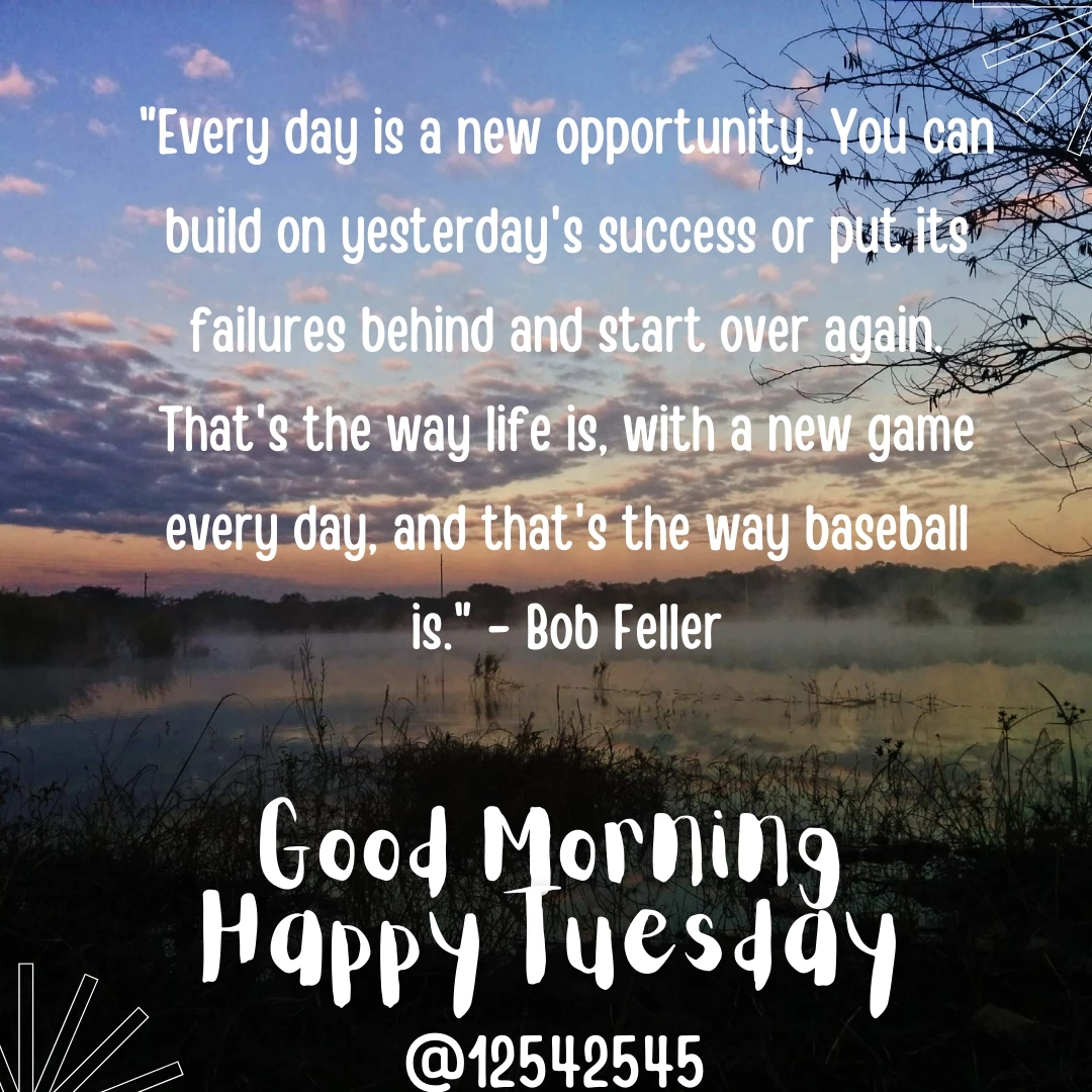 "Every day is a new opportunity. You can build on yesterday's success or put its failures behind and start over again. That's the way life is, with a new game every day, and that's the way baseball is." - Bob Feller
