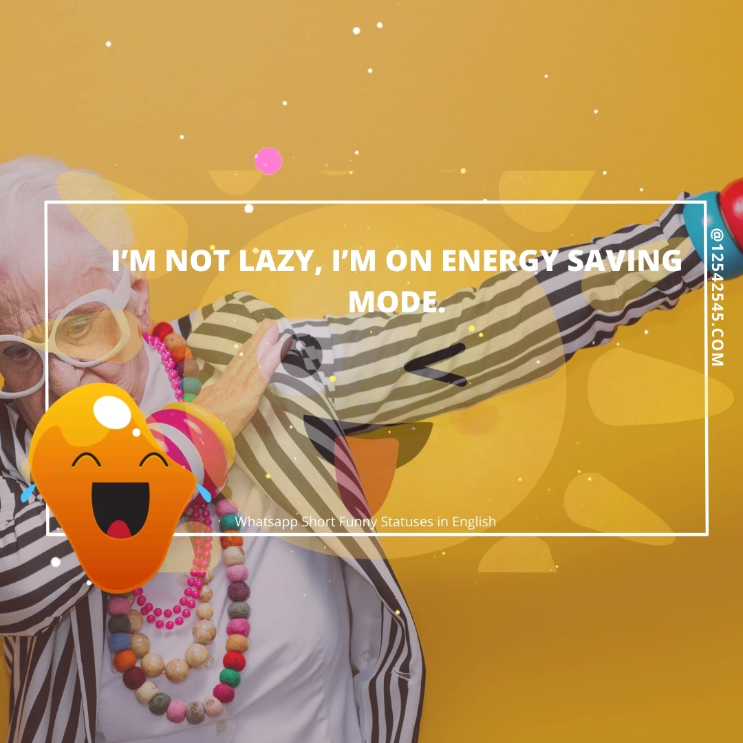 I'm not lazy, I'm on energy saving mode.