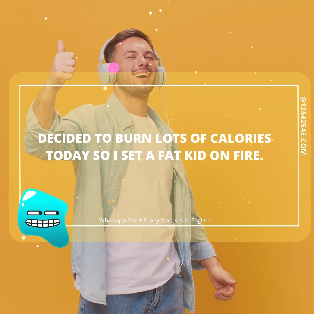 Decided to burn lots of calories today so I set a fat kid on fire.