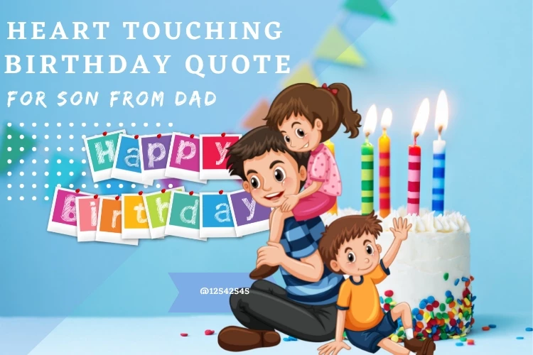 Heart Touching Birthday Quotes for Son From Dad