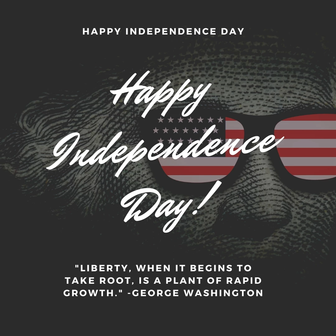 "Liberty, when it begins to take root, is a plant of rapid growth." -George Washington