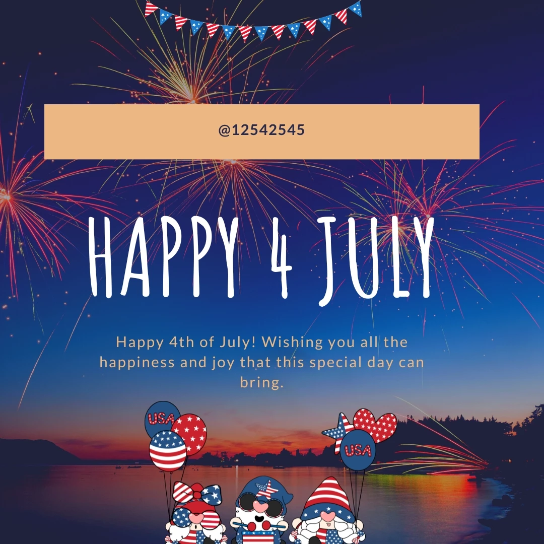 Happy 4th of July! Wishing you all the happiness and joy that this special day can bring.