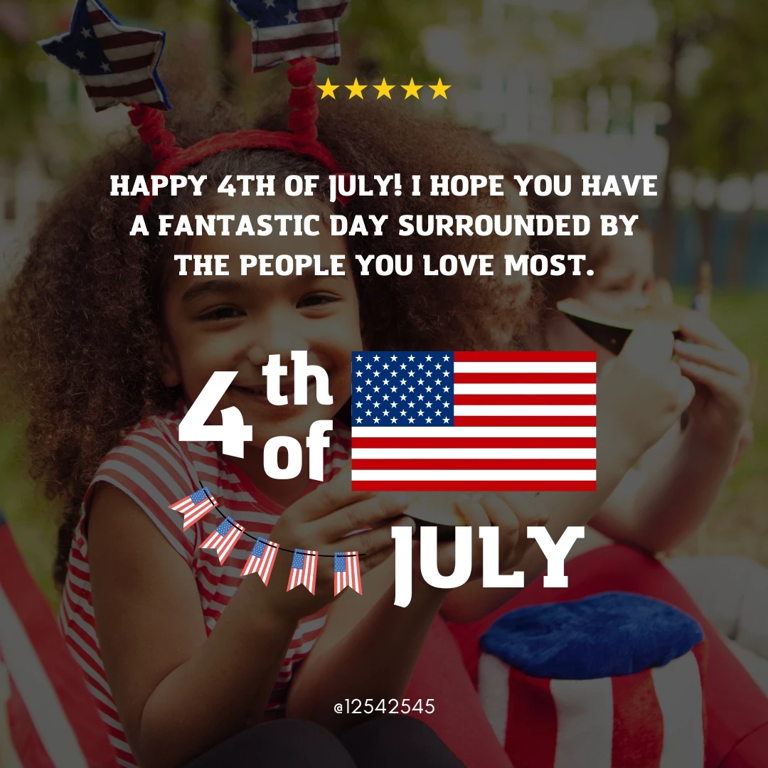 Happy 4th of July! I hope you have a fantastic day surrounded by the people you love most.